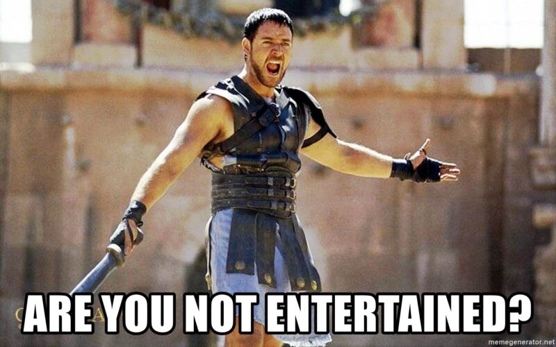 gladiator meme are you not entertained